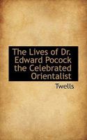 The Lives of Dr. Edward Pocock the Celebrated Orientalist 1115308890 Book Cover