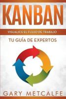 Kanban: Visualizar El Flujo de Trabajo: Gu�a de Expertos 1798802554 Book Cover