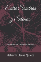 Entre Sombras y Silencio: La noche que cambió mi destino (Spanish Edition) B0H1MXJGP8 Book Cover