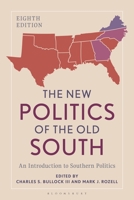 The New Politics of the Old South: An Introduction to Southern Politics 0742553442 Book Cover