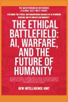 The Ethical Battlefield: AI, Warfare, And The Future Of Humanity (The Mediterranean Notebooks) B0F99775D5 Book Cover