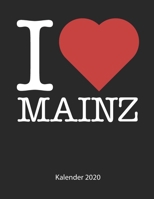 I love Mainz Kalender 2020: I love Mainz Kalender 2020 Tageskalender 2020 Wochenkalender 2020 Terminplaner 2020 53 Seiten 8.5 x 11 Zoll ca. DIN A4 (German Edition) 1660187338 Book Cover