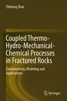 Coupled Thermo-Hydro-Mechanical-Chemical Processes in Fractured Rocks: Fundamentals, Modeling and Applications 9819962129 Book Cover