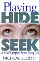 Playing Hide & Seek: A Non-Churchgoer's Path to Finding God 157312057X Book Cover