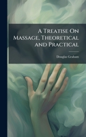 A Treatise On Massage, Theoretical and Practical 1023944332 Book Cover