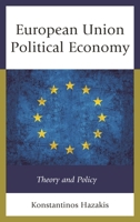 European Union Political Economy: Theory and Policy 1498560059 Book Cover