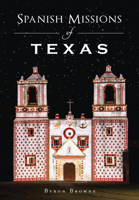 Spanish Missions of Texas 1467136301 Book Cover