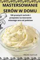 Mastersowanie Serów W Domu (Polish Edition) 1836870620 Book Cover