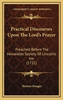 Practical Discourses Upon the Lord's Prayer 1164892134 Book Cover