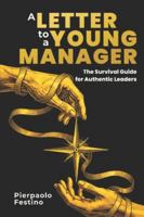 A Letter to a Young Manager: The Survival Guide for Authentic Leaders B0G4DVNLNC Book Cover