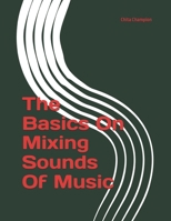 The Basics On Mixing Sounds Of Music B0FDGG6TXJ Book Cover