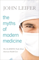 Myths of Modern Medicine 1442225955 Book Cover