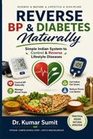 Reverse BP & Diabetes Naturally: “A Doctor’s Practical Guide to Control Blood Sugar & Blood Pressure with Simple Diet, Routine & Lifestyle Changes” (Doctor Clinical Series) B0GX2CSKMZ Book Cover