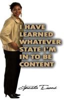 I Have Learned Whatever State I Am In To Be Content! 1480215856 Book Cover
