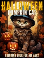 Halloween Pumpkin Cat Coloring book for All Ages: Spooky Cat Halloween Coloring and Activity Book B0CKVSSHPX Book Cover