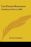 Los Poetas Mexicanos : Semblanzas Breves (1888) 1104144492 Book Cover