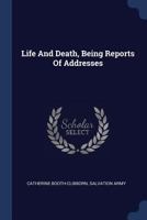 Life And Death, Being Reports Of Addresses 1017781230 Book Cover