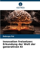 Innovation freisetzen: Erkundung der Welt der generativen KI (German Edition) 6208565022 Book Cover