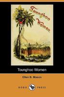 Tounghoo women. Ladies, will you approve or condemn? 1378194128 Book Cover