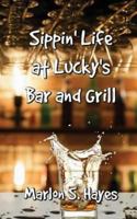 Sippin' Life at Lucky's Bar and Grill 1541245326 Book Cover