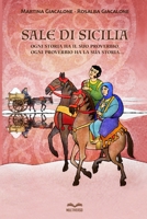 Sale di Sicilia: Ogni storia ha il suo proverbio, ogni proverbio ha la sua storia... 8894616576 Book Cover