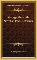 George Meredith Novelist, Poet, Reformer 1162642823 Book Cover