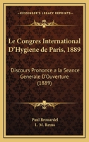 Le Congres International D'Hygiene de Paris, 1889: Discours Prononce a la Seance Generale D'Ouverture... 1167483065 Book Cover