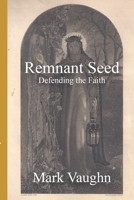 Remnant Seed: Defending the Faith B085RNGWVY Book Cover