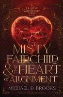Misty Fairchild and the Heart of Alignment B0BGVPPPF9 Book Cover