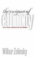 The Enigma of Ethnicity: Another American Dilemma 0877457506 Book Cover