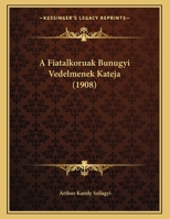 A Fiatalkoruak Bunugyi Vedelmenek Kateja 1167325710 Book Cover