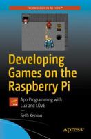 Developing Games on the Raspberry Pi: App Programming with Lua and L�ve 148424169X Book Cover