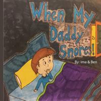 When My Daddy Snores! 1985387972 Book Cover