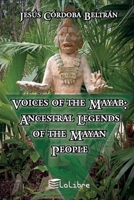 Voices of the Mayab:: Ancestral Legends of the Mayan People B0FNBNCK41 Book Cover