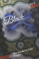 Black: The Modern Day Plague 1089549598 Book Cover