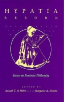 Hypatia Reborn: Essays in Feminist Philosophy 025332744X Book Cover