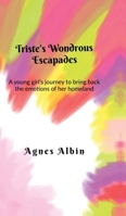 Triste's Wondrous Escapades: A young girl's journey to bring back the emotions of her homeland B0F2G3MKP3 Book Cover