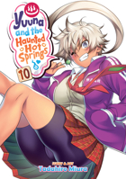 Yuuna and the Haunted Hot Springs, Vol. 10 1947804561 Book Cover