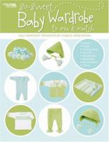 So Sweet Baby Wardrobe to Mix & Match (Leisure Arts #4339) 160140137X Book Cover