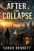 After the Collapse: A Post-Apocalyptic Science Fiction Survival Story (The Systems of Survival Series) B0GWXJKZYR Book Cover