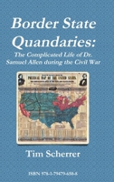 Border State Quandaries: The Complicated Life of Dr. Samuel Allen during the Civil War 1794796509 Book Cover