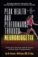 Peak Health and Performance through NeuroBiogetix(R): Unlock Your Potential with the Science of Mind-Body Transformation 097562895X Book Cover