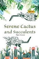 Serene Cactus And Succulents: A Therapeutic Coloring Journey for Anxiety, Stress, Depression and Mental Health: Elevate Your Mind B0CQW26NCJ Book Cover