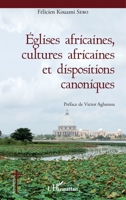 Eglises africaines, cultures africaines et dispositions canoniques (Églises d'Afrique) (French Edition) 2343125368 Book Cover
