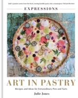 Art in Pastry: Creative and Inspirational Design for Tarts and Pies 191423913X Book Cover
