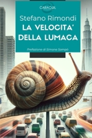 La velocità della lumaca: Quando l'innovazione incontra la tradizione: storia di una cooperativa sociale che ha trasformato un piccolo paese in un modello di sviluppo sostenibile 8833773132 Book Cover