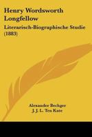 Henry Wordsworth Longfellow: Literarisch-Biographische Studie (1883) 1120291402 Book Cover