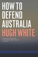 How to Defend Australia 1760640999 Book Cover