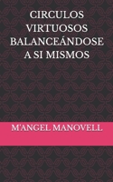 CIRCULOS VIRTUOSOS BALANCEÁNDOSE A SI MISMOS (Spanish Edition) 8412368959 Book Cover