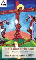 The Passion of the Lord: African American Reflections (Facets) (Facets) 0800637305 Book Cover